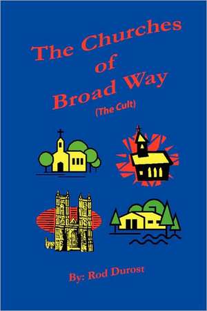 The Churches of Broad Way (The Cults) de Rod Durost