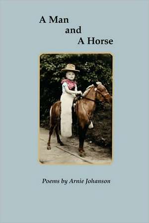 A Man and a Horse de Arnie Johanson