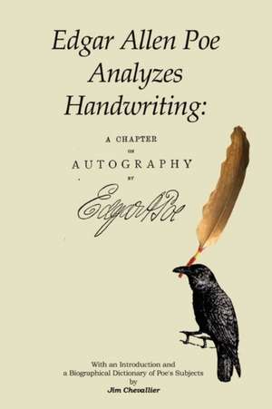 Edgar Allan Poe Analyzes Handwriting: A Chapter on Autography de Edgar Allan Poe