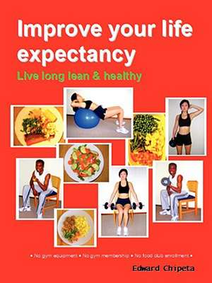 Improve Your Life Expectancy - Live Long Lean and Healthy(b&w - Dist) de Edward Chipeta