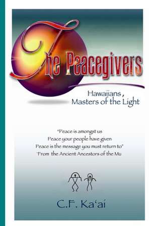 The Peacegivers, Hawaiians, Masters of the Light de C. F. Ka'ai