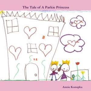 The Tale of a Parkie Princess de Annie Konopka