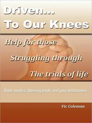 Driven to Our Knees de Victor Coleman