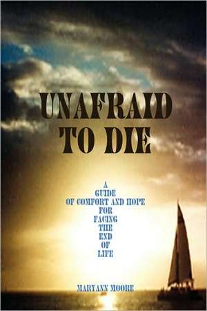 Unafraid to Die de Mary Ann Moore