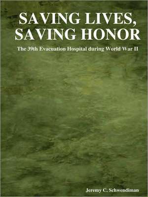 Saving Lives, Saving Honor de Jeremy C. Schwendiman