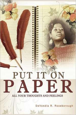 Put It on Paper de Devondia R. Roseborough