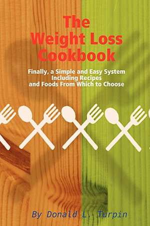 The Weight Loss Cookbook de Donald L. Turpin