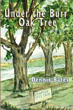 Under the Burr Oak Tree de Dennis Bates