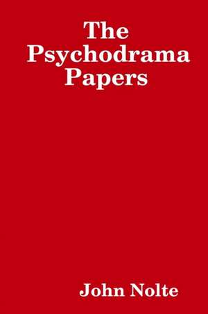 The Psychodrama Papers de John Nolte