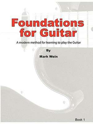 Foundations for Guitar Book 1 de Mark Wein