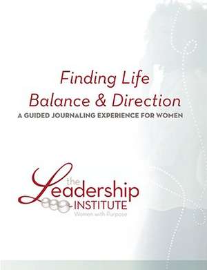 Finding Life Balance & Direction de Leadership Institute Women with Purpose