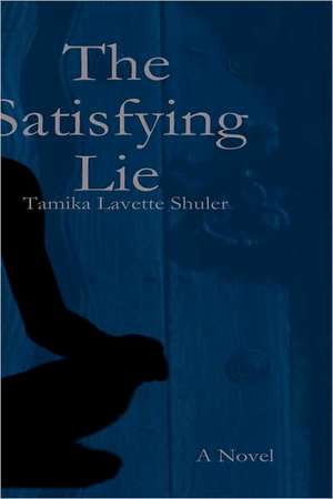 The Satisfying Lie de Tamika Shuler