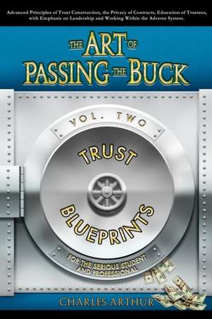 The Art of Passing the Buck, Vol 2 de Charles Arthur