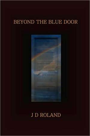 Beyond the Blue Door de J D Roland