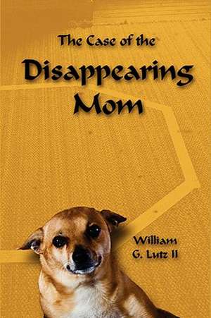 The Case of the Disappearing Mom de William Lutz II