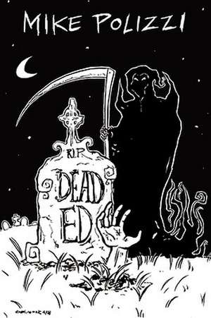 Dead Ed de Mike Polizzi