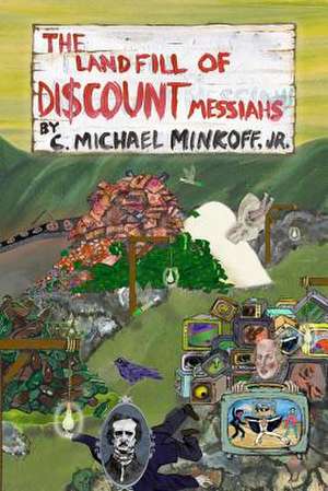 The Landfill of Discount Messiahs de Jr. Minkoff, C. Michael