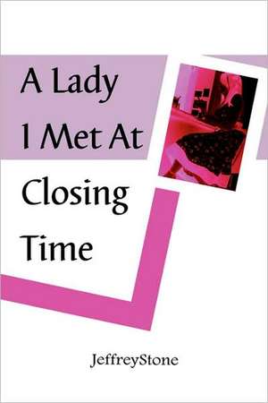 A Lady I Met at Closing Time de Jeffrey Stone