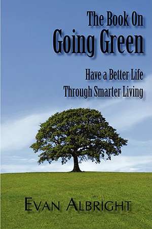 The Book on Going Green de Evan Albright