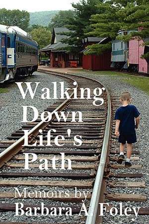 Walking Down Life's Path - Memoirs de Barbara Foley