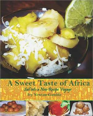 A Sweet Taste of Africa: Sail Into a New Recipe Journey de Ivy Newton-Gamble