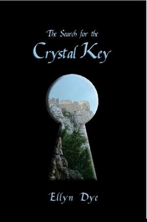 The Search for the Crystal Key de Ellyn Dye