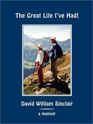 The Great Life I've Had! de David William Sinclair