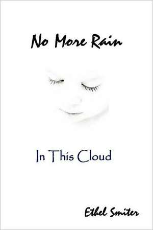 No More Rain (in This Cloud) de Ethel L. Smiter