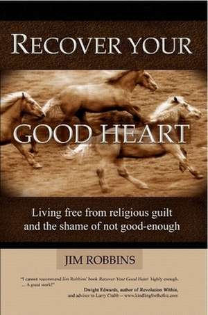 Recover Your Good Heart de Jim Robbins