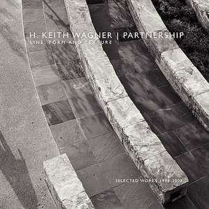 H. Keith Wagner / Partnership: Line, Form and Texture de Keith Wagne H. Keith Wagner Partnership