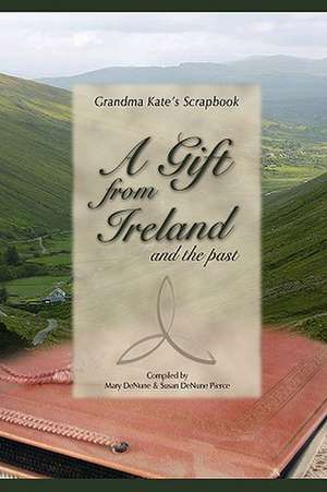 A Gift from Ireland and the Past de Mary Denune