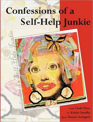 Confessions of a Self-Help Junkie de Linda Pruce