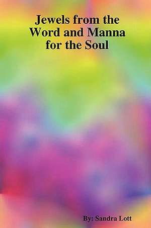 Jewels from the Word and Manna for the Soul de Sandra Lott