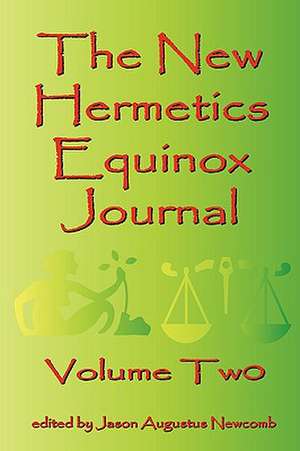 The New Hermetics Equinox Journal Volume Two de Jason Augustus Newcomb