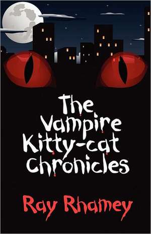 The Vampire Kitty-Cat Chronicles de Ray Rhamey