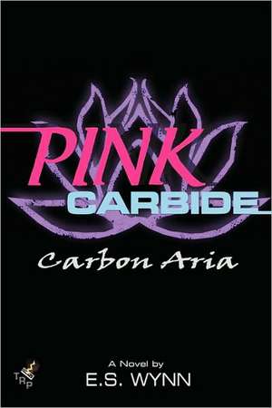 Pink Carbide: Carbon Aria de E. S. Wynn