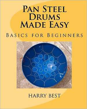 Pan Steel Drums Made Easy: Basics for Beginners de Harry Best