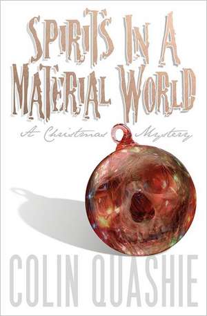 Spirits in a Material World: A Christmas Mystery de Colin Quashie