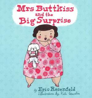 Mrs Buttkiss & the Big Surprise de Eric Rosenfeld