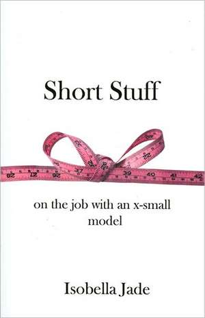 Short Stuff: On the Job with an X-Small Model de Isobella Jade