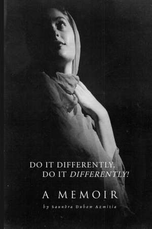 Do It Differently, Do It Differently! a Memoir: The True Story of Castro's Rise to Power de Saundra Dubow Azmitia