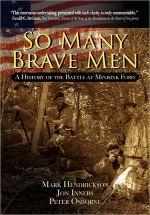 So Many Brave Men: A History of the Battle at Minisink Ford de Mark Hendrickson