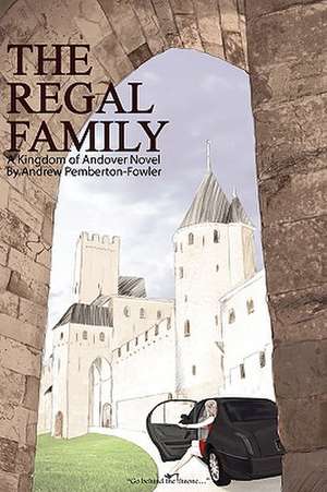 The Regal Family: A Kingdom of Andover Novel de Andrew Pemberton-Fowler