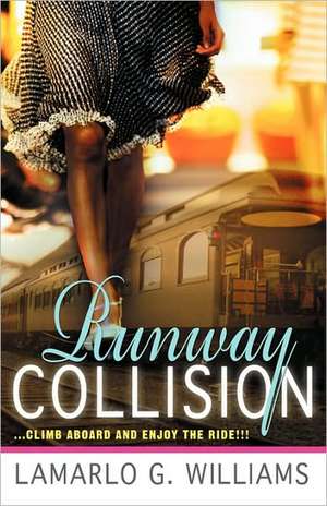 Runway Collision: Climb Aboard and Enjoy the Ride de Lamarlo G. Williams