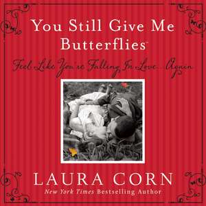 You Still Give Me Butterflies: Feel Like You're Falling in Love... Again [With 2 Dozen Sealed Envelopes with Secret Instructions] de Laura Corn