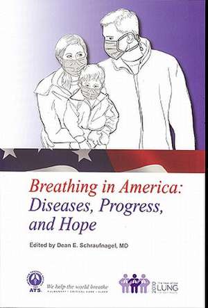 Breathing in America: Diseases, Progress, and Hope de Dean E. Schraufnagel