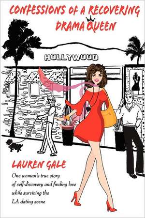 Confessions of a Recovering Drama Queen de Lauren Gale