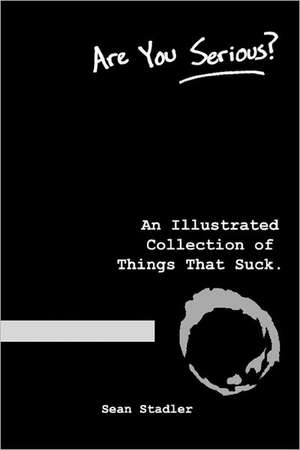 Are You Serious? an Illustrated Collection of Things That Suck: Highlights from Columbia County's Past de Sean Stadler