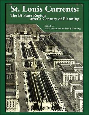 St. Louis Currents: The Bi-State Region After a Century of Planning de Andrew J. Theising