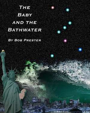 The Baby & the Bathwater de Bob Prester